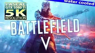 Battlefield V gtx 1080 Ti | battlefield V 5K gameplay | BFV 5K resolution (i5 8600K 5GHz)