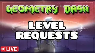 🔴Geometry Dash Level Requests (NEW UPDATE 2.208)🔴