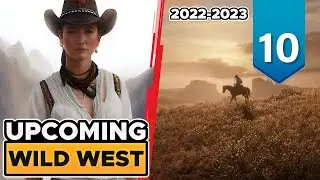10 ПОТРЯСАЮЩИХ предстоящих игр WILD WEST 2022 и 2023 годов