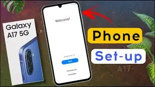 Samsung Galaxy A17: How to Start & Setup / samsung a17 New Phone Quick Setup Guide