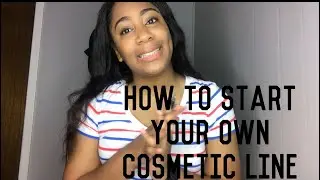 How to Start Your Own Cosmetics Line + How To Find A Vendor