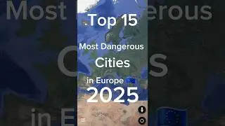 Top 15 Most Dangerous Cities in Europe 2025 (Crime Index)