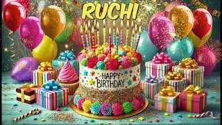 RUCHI Happy Birthday Song - Happy Birthday to You