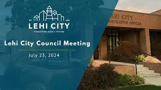 Lehi City | City Council Meeting 7/23/24