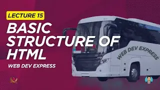 Lecture 15: Learn the Basic Structure of an HTML Page and Run It in Your Browser || Web Development