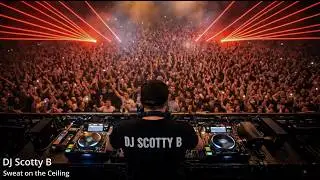Sweat on the Ceiling - DJ Scotty B
