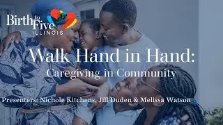 Birth to Five Illinois: Region 9 Presents Walk Hand in Hand: Caregiving in Community