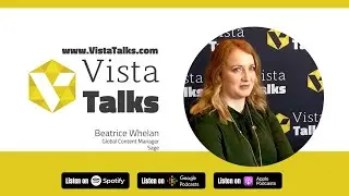 An In-depth Interview Featuring Beatrice Whelan #GlobalContent | VistaTalks Ep 16