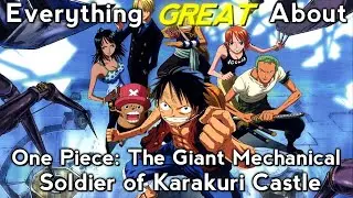 Everything GREAT About: One Piece: The Giant Mechanical Soldier of Karakuri Castle [Movie 7]