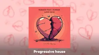 Olbaid feat. Elirah - Love Sick (YAIYE Remix)