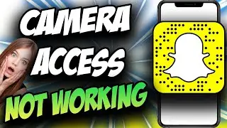 Snapchat Camera Access Not Working ✅ Enable Camera On Snapchat