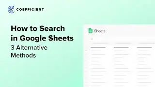 How to Search in Google Sheets: 3 Methods