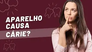 Será que existe cárie de aparelho?