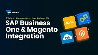 Webinar: Grow Your Business With SAP Business One and Magento Integration | APPSeCONNECT