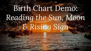 Birth Chart Demo: Reading the Sun, Moon and Rising Sign