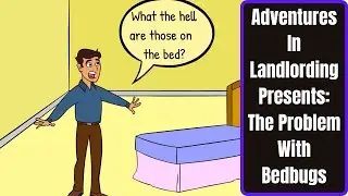 Adventures In Landlording Presents: The Problem With Bedbugs
