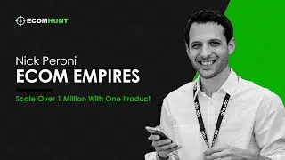 Ecomhunt Dropshipping Podcast: Nick Peroni Scales Over 1 Million With One Product!