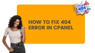 How to Fix 404 Error in cPanel