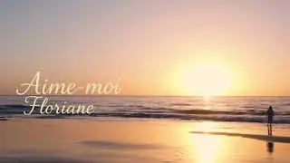 Aime-moi - Floriane