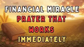 Financial Miracle Prayer That Works Immediately | Powerful Prayer for Abundance And Wealth