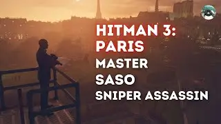 Hitman 3- Paris(Master, SASO, Sniper Assassin)