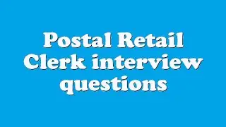 Postal Retail Clerk interview questions
