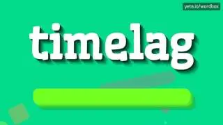 TIMELAG - HOW TO PRONOUNCE IT!?