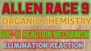 RACE NUMBER :-9// REACTION MECHANISM -II //ELIMINATION REACTION FOR FOUNDATION, NEET, IIT-JEE