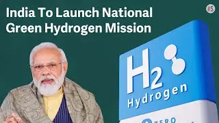 All About India's National Green Hydrogen Mission For Renewable Energy