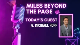 Miles Beyond the Page | G. Michael Hopf &ndash; Survival, Grit & Building Post-Apocalyptic Worlds