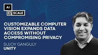 Customizable Computer Vision Expands Data Access Without Compromising Privacy | Sujoy Ganguly