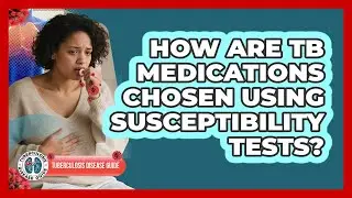 How Are TB Medications Chosen Using Susceptibility Tests?