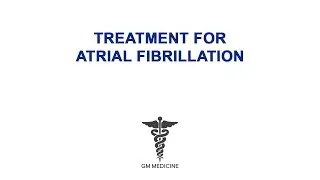 Treatment for Atrial Fibrillation