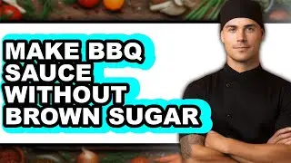 How to Make Bbq Sauce Without Brown Sugar (full Guide)