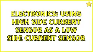 Electronics: Using High side current sensor as a low side current sensor
