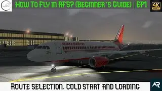How to Fly in RFS? (Beginner&rsquo;s Guide) - Route selection, cold start and loading | EP1