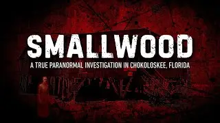SmallWood | New ScareNetwork.tv Original Paranormal Documentary TALK
