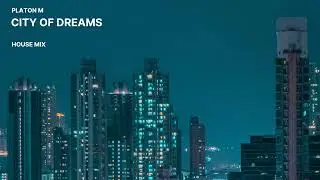 House Mix | City Of Dreams