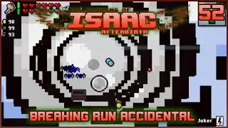 THE BINDING OF ISAAC AFTERBIRTH Ep 52 - BREAKING RUN accidental