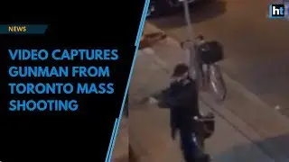 Video captures gunman from Toronto mass shooting