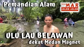 Wisata Baru - Pemandian Ulu Lau Belawan - Jernih Sebening Kaca 15 menit dari medan