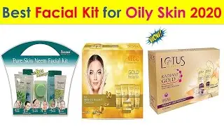 5 Best Facial Kit for Oily Skin in India for Glowing Skin 2020 with Price