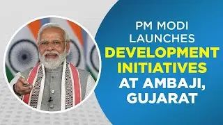 PM Modi launches development initiatives at Ambaji, Gujarat
