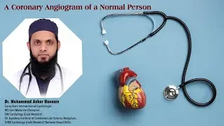 A Coronary Angiogram of a Normal Person by Dr. Muhammad Azhar Hussain.
