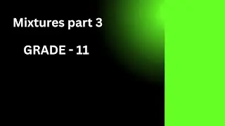 Grade 11 English medium Science Mixtures part 3