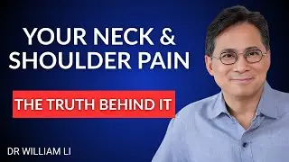 Hidden Cause of Neck & Shoulder Pain What Doctors Don&rsquo;t Tell You By Dr. William Li #neckpainrelief 
