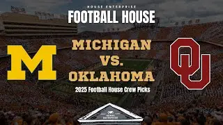 The Football House 2025: Breaking Down Michigan vs. Oklahoma