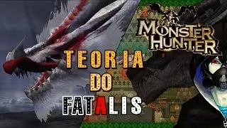 TEORIA DO FATALIS : Seria ele o deus da paz ??? (Monster Hunter )