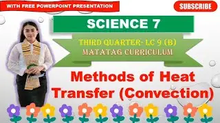 ЕСТЕСТВОЗНАНИЕ 7: Четверть 3 - LC 9 (B): МЕТОДЫ ТЕПЛОПЕРЕНОСА (КОНВЕКЦИЯ) ||MATATAG CURRICULUM