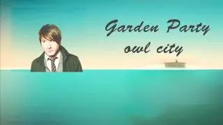 Garden Party (New Song) - Owl City
